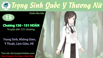 [HV] Trọng Sinh Quốc Y Thương Nữ